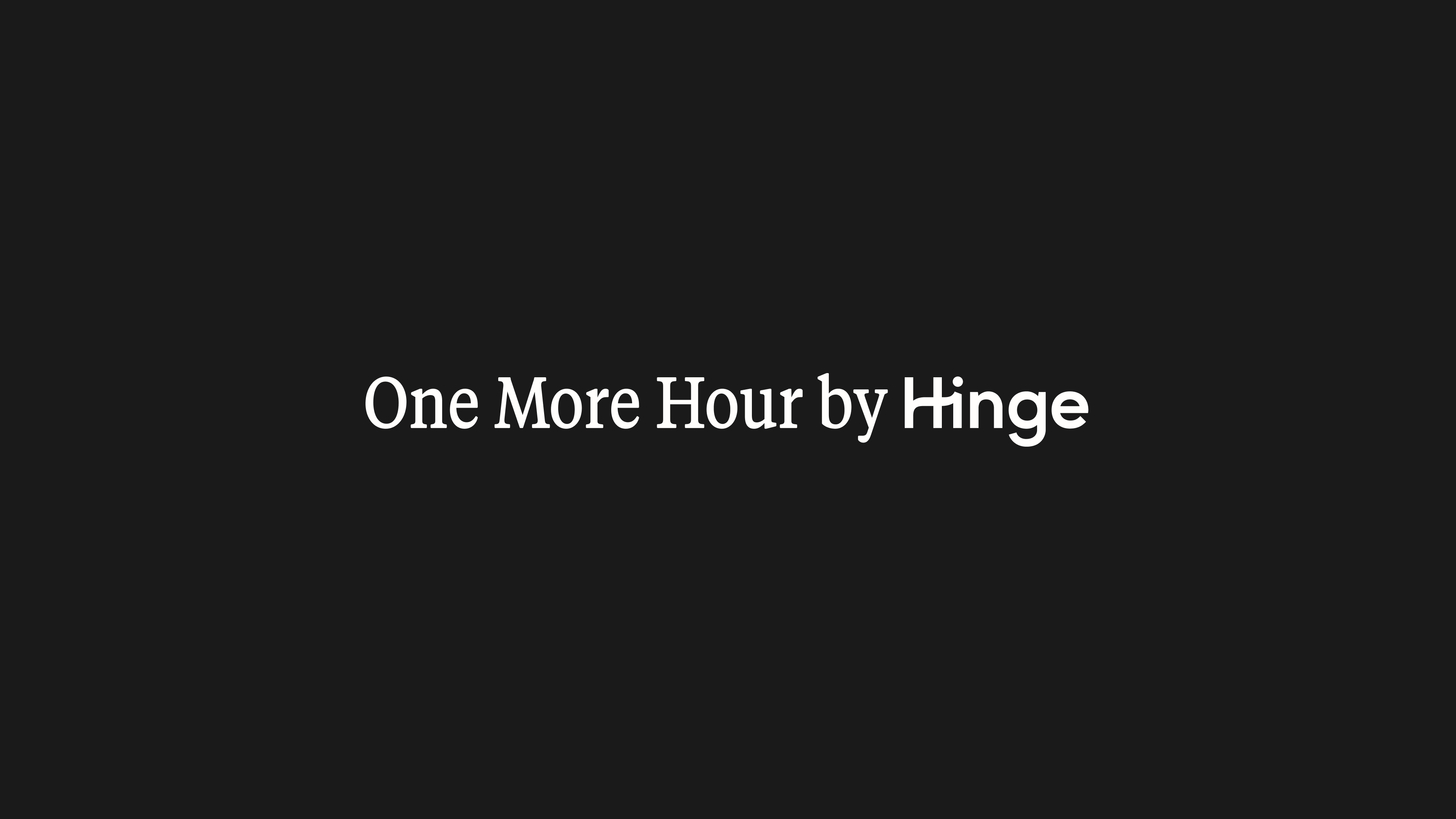 One More Hour by Hinge